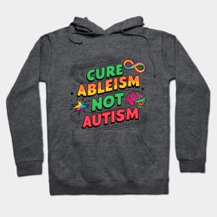 Cure Ableism Not Autism | Ableism Awareness Hoodie